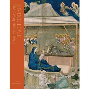 Divine Love. The Art of the Nativity, Hardback - Sarah Drummond imagine
