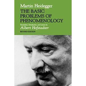 The Basic Problems of Phenomenology, Revised Edition, Paperback (2nd Ed.) - Martin Heidegger imagine