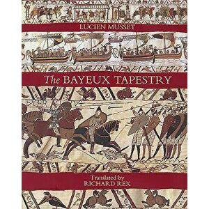 The Bayeux Tapestry, Hardcover - Lucien Musset imagine