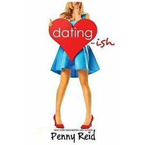 Dating-Ish, Paperback - Penny Reid imagine