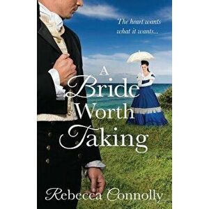 A Bride Worth Taking, Paperback - Rebecca Connolly imagine