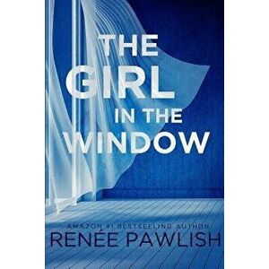 The Girl in the Window, Paperback - Renaee Pawlish imagine