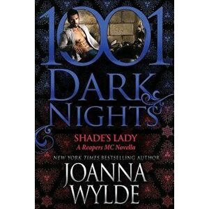 Shade's Lady: A Reapers MC Novella, Paperback - Joanna Wylde imagine