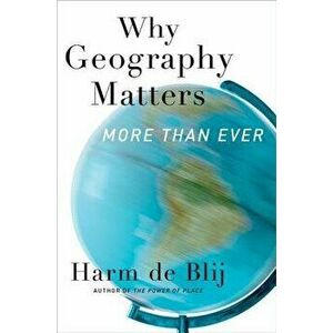 Why Geography Matters: More Than Ever, Paperback (2nd Ed.) - Harm de Blij imagine