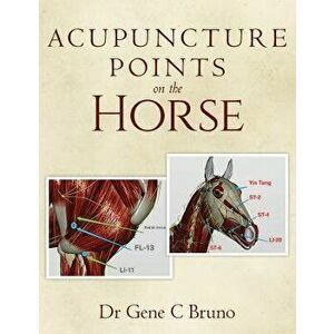 Acupuncture Points on the Horse, Paperback - Dr Gene C. Bruno imagine