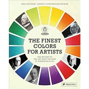 The Finest Colors for Artists. The History of the Art Paint Factory H. Schmincke & Co., Hardback - Andrea Schneider-Braunberger imagine