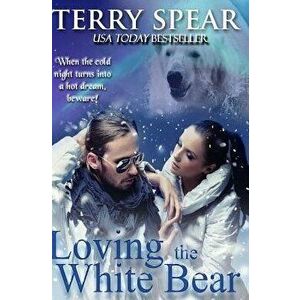 Loving the White Bear, Paperback - Terry Spear imagine