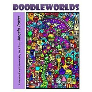 Angela Porter's Doodleworlds, Paperback - Angela Porter imagine