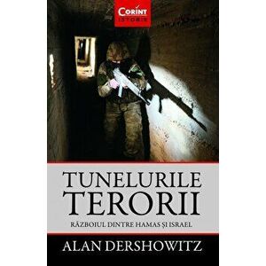Tunelurile terorii. Razboiul dintre Hamas si Israel - Alan Dershowitz imagine