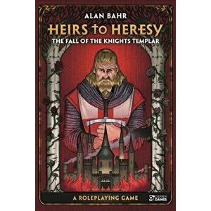 Heirs to Heresy: The Fall of the Knights Templar. A Roleplaying Game, Hardback - Alan Bahr imagine