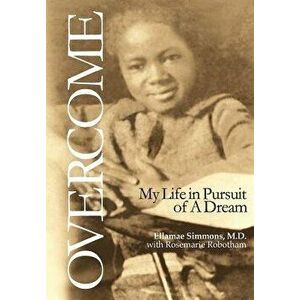 Overcome: My Life in Pursuit of a Dream, Hardcover - Ellamae Simmons imagine