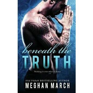 Beneath the Truth, Paperback - Meghan March imagine