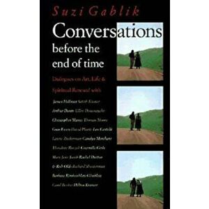 Conversations Before the End of Time, Paperback - Suzi Gablik imagine