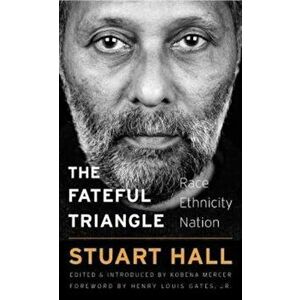 The Fateful Triangle: Race, Ethnicity, Nation, Hardcover - Stuart Hall imagine