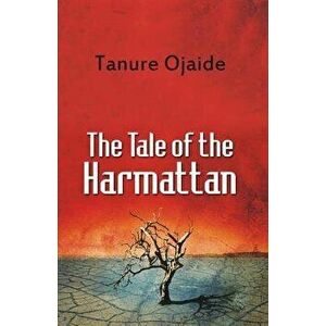 The Tale of the Harmattan, Paperback - Tanure Ojaide imagine
