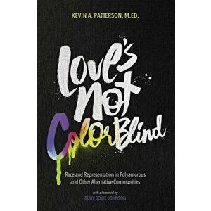 Love's Not Color Blind, Paperback - Kevin Patterson imagine
