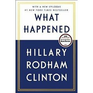 What Happened, Paperback - Hillary Rodham Clinton imagine