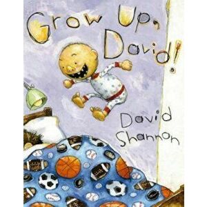 Grow Up, David!, Hardcover - David Shannon imagine