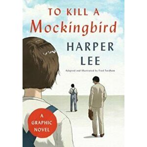 To Kill a Mockingbird: A Graphic Novel, Hardcover - Harper Lee imagine