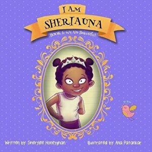 I Am Sheriauna, Paperback - Sherylee Honeyghan imagine