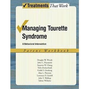 Managing Tourette Syndrome: A Behavioral Intervention Workbook, Parent Workbook, Paperback - Douglas W. Woods imagine