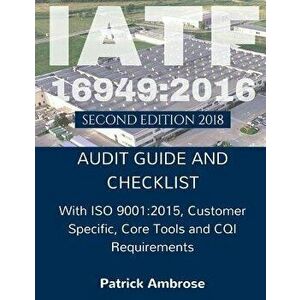 IATF 16949: 2016: Audit Guide and Checklist, Paperback - Patrick Ambrose imagine