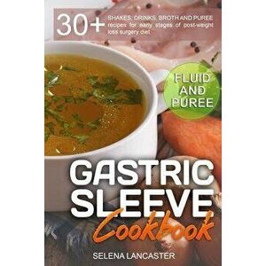 Gastric Sleeve Cookbook: Fluid and Puree - 30+ Shakes, Drinks, Broth and Puree Recipes for Early Stages of Post-Weight Loss Surgery Diet, Paperback - imagine
