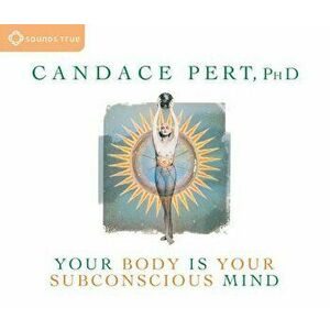Your Body Is Your Subconscious Mind - Candace Pert imagine