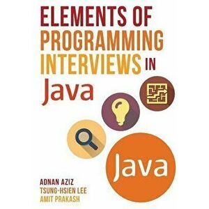 Elements of Programming Interviews in Java: The Insiders' Guide, Paperback - Adnan Aziz imagine