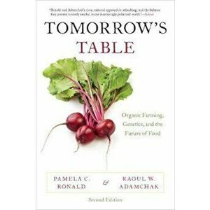 Tomorrow's Table: Organic Farming, Genetics, and the Future of Food, Paperback (2nd Ed.) - Pamela C. Ronald imagine