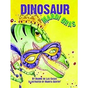 Dinosaur Mardi Gras, Hardcover - Dianne de Las Casas imagine
