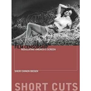Film Censorship: Regulating America's Screen, Paperback - Sheri Chinen Biesen imagine