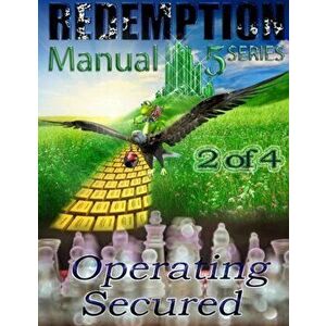 Redemption Manual 5.0 - Book 2: Operating Secured, Paperback - Sovereign Filing Solutions imagine