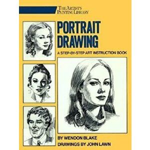 Portrait Drawing: A Step-By-Step Art Instruction Book, Paperback - Wendon Blake imagine