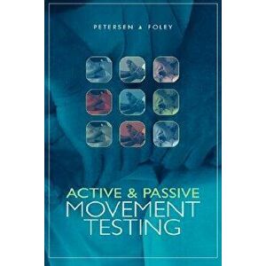 Active and Passive Movement Testing, Paperback - Cheryl M. Petersen imagine