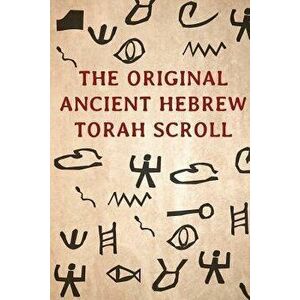 The Original Ancient Hebrew Torah Scroll, Paperback - Howshua Amariel imagine