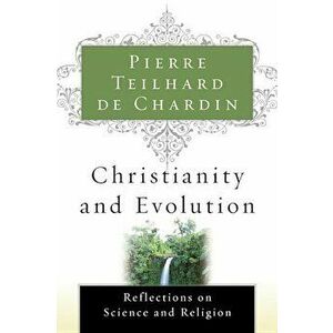 Christianity and Evolution, Paperback - Pierre Teilhard de Chardin imagine