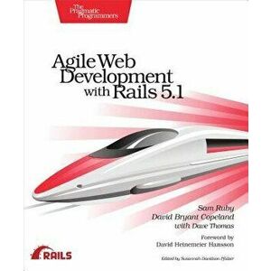 Agile Web Development with Rails 5.1, Paperback - Sam Ruby imagine