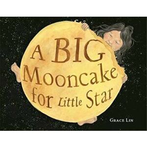 A Big Mooncake for Little Star, Hardcover - Grace Lin imagine