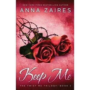 Keep Me, Paperback - Anna Zaires imagine