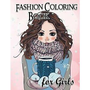 Fashion Coloring Book for Girls: Fun Fashion and Fresh Styles!: Coloring Book for Girls (Fashion & Other Fun Coloring Books for Adults, Teens, & Girls imagine