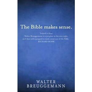 Bible Makes Sense, Paperback - Walter Brueggemann imagine