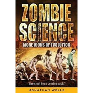 Zombie Science: More Icons of Evolution, Paperback - Jonathan Wells imagine