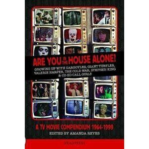 Are You in the House Alone': A TV Movie Compendium 1964-1999, Paperback - Amanda Reyes imagine