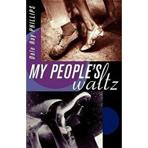My People's Waltz, Paperback - Dale Ray Phillips imagine