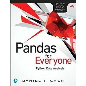 Pandas for Everyone: Python Data Analysis, Paperback - Daniel Y. Chen imagine