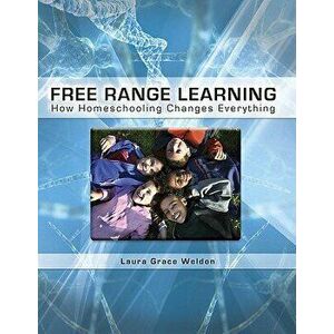 Free Range Learning, Paperback - Laura Grace Weldon imagine