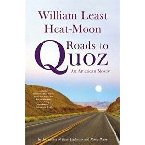 Roads to Quoz: An American Mosey, Paperback - William Least Heat Moon imagine