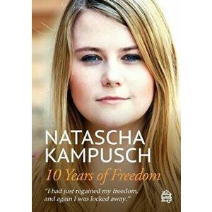 10 Years of Freedom, Paperback - Natascha Kampusch imagine