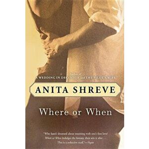 Where or When, Paperback - Anita Shreve imagine